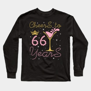 Nana Mommy Aunt Sister Wife Drinking Wine Cheers To 66 Years Happy Birthday To Me You Long Sleeve T-Shirt